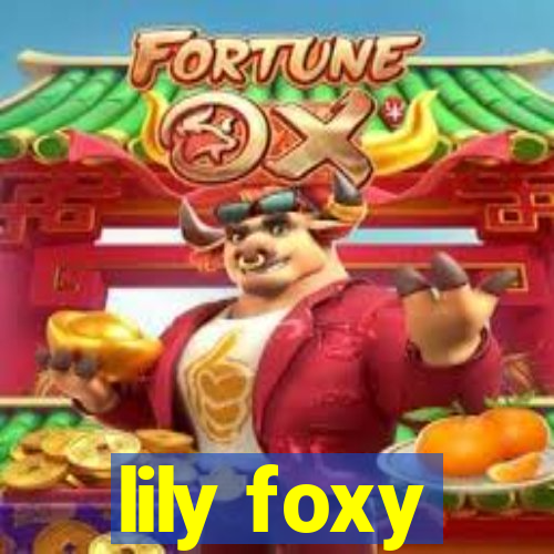 lily foxy